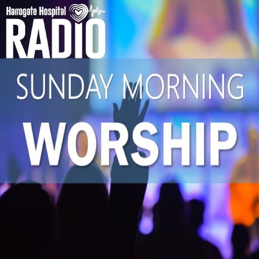 Sunday Morning Worship HHR 512 - Harrogate Hospital Radio